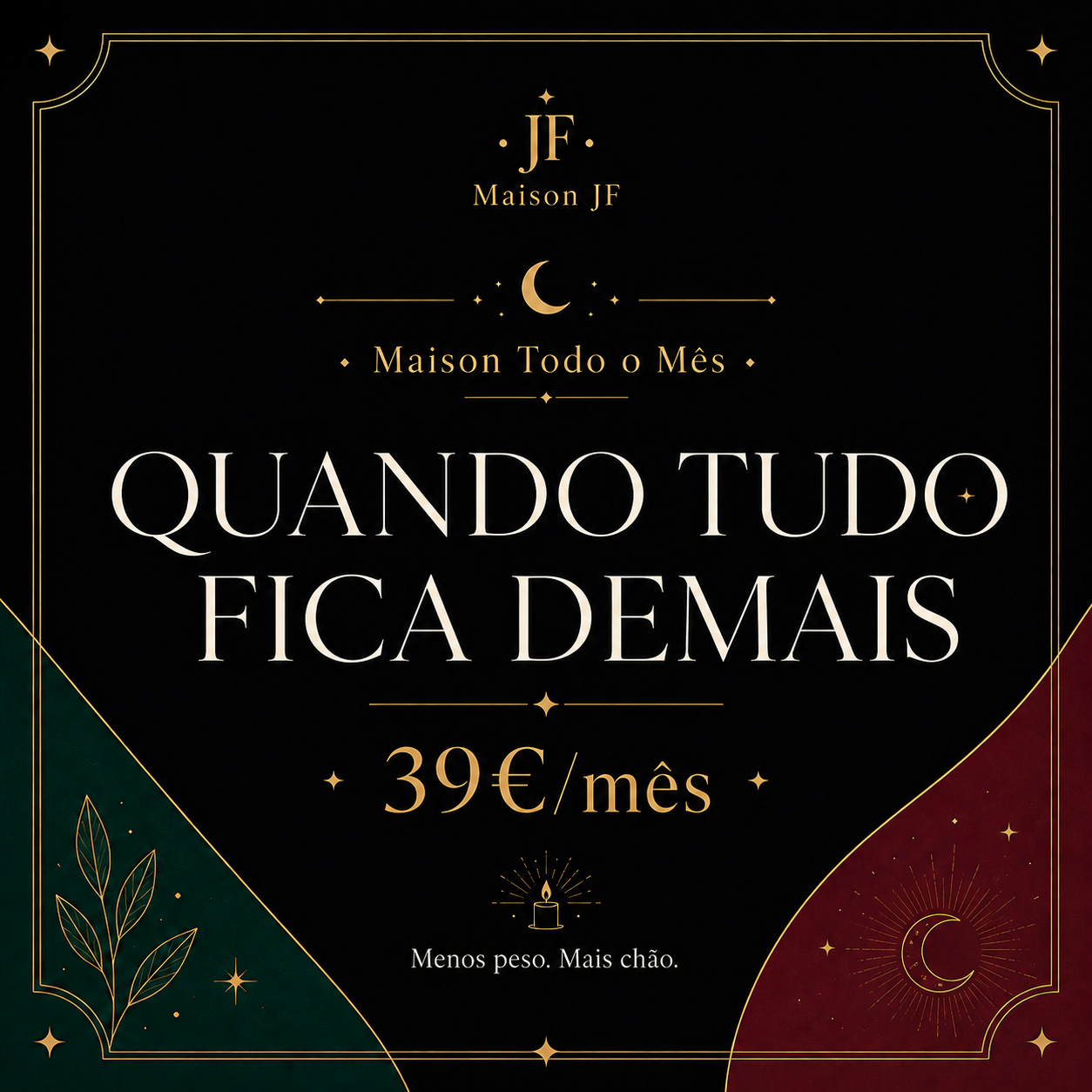 Maison Todo o Mês · Quando Tudo Fica Demais